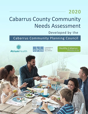 Cabarrus Health Alliance - Cabarrus County 2020 Community Needs Assessment